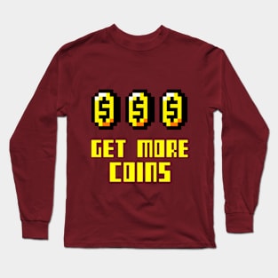 Get More Coins Pixels Long Sleeve T-Shirt